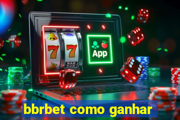 bbrbet como ganhar